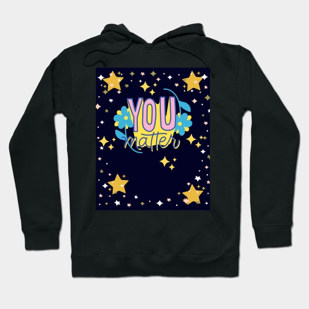 You Matter With Stars & Sparkles Hoodie by TANSHAMAYA